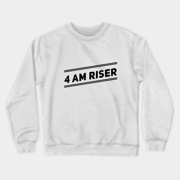 4 AM RISER Crewneck Sweatshirt by Sunshineisinmysoul